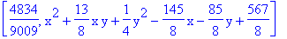 [4834/9009, x^2+13/8*x*y+1/4*y^2-145/8*x-85/8*y+567/8]